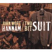 WORT HANNAM JOHN  - CD TWO BIT SUIT