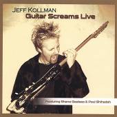 JEFF KOLLMAN  - CD GUITAR SCREAMS LIVE