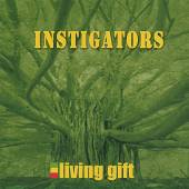 INSTIGATORS  - CD LIVING GIFT