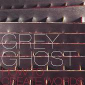 GREY GHOST [JOHNATHAN CRAWFORD..  - CD HOW TO CREATE WORDS