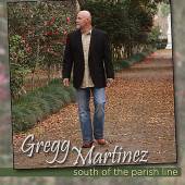 MARTINEZ GREG  - CD SOUTH OF THE PARISH LINE