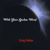 ROLLER GREG  - CD WITH YOUR SPOKEN WORD