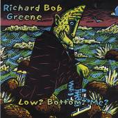 GREENE RICHARD BOB  - CD LOW BOTTOM ME