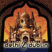 DELHI 2 DUBLIN  - CD DELHI 2 DUBLIN