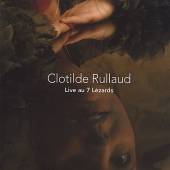 RULLAUD CLOTILDE  - CD LIVE AU 7 LEZARDS