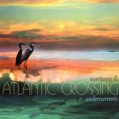 ATLANTIC CROSSING  - CD OVERTONES & UNDERCURRENTS