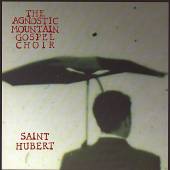 AGNOSTIC MOUNTAIN GOSPEL  - CD SAINT HUBERT