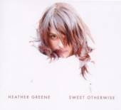 GREENE HEATHER  - CD SWEET OTHERWISE