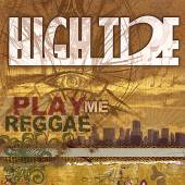 HIGH TIDE  - CD PLAY ME REGGAE