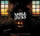 NOBLE JACKS  - CD WHAT THE HAMMER