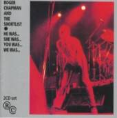 CHAPMAN ROGER  - 2xCD HE WAS SHE WAS YOU WAS..