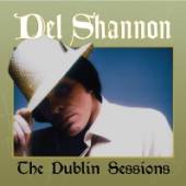 DEL SHANNON  - CD THE DUBLIN SESSIONS