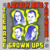 LOVELY BAD THINGS  - CD TEENAGE GROWN UPS