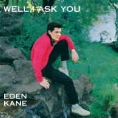 KANE EDEN  - CD WELL I ASK YOU