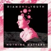 DIAMOND YOUTH  - VINYL NOTHING MATTERS [VINYL]