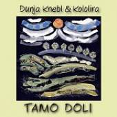 KNEBL DUNJA & KOLOLIRA  - CD TAMO DOLI