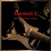 MARSHALL X  - CD BROKE, BUSTED & BLUE