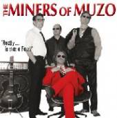 MINERS OF MUZO  - CD REALLY IS THAT A FACT