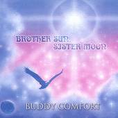 COMFORT BUDDY  - CD BROTHER SUN SISTER MOON