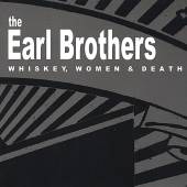 EARL BROTHERS  - CD WHISKEY, WOMEN & DEATH