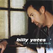 YATES BILLY  - CD IF I COULD GO BACK