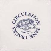 CIRCULATION  - CD TANK TRACKS