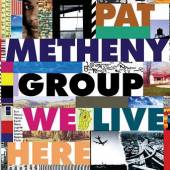 METHENY PAT GROUP  - CD WE LIVE HERE