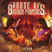 HOUSE OF BROKEN PROMISES  - CD TWISTED