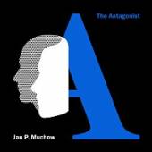 MUCHOW JAN P.  - CD THE ANTAGONIST