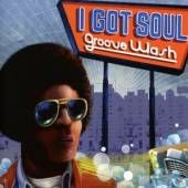 VARIOUS  - CD I GOT SOUL-GROOVE WASH