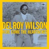 WILSON DELROY  - CD HERE COME THE HEARTACHES