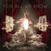 FOR ALL WE KNOW  - CD TAKE ME HOME [DIGI]