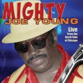 MIGHTY JOE YOUNG  - CD LIVE FROM THE NORTH SIDE OF CHICAGO