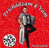 LATAK PAVOL  - CD PRICHADZAM K VAM