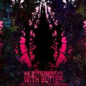 WE BUTTER THE BREAD WITH  - CD MONSTER AUS DEM SCHRA