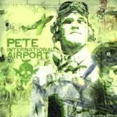 PETE INTERNATIONAL AIRPOR  - 2xVINYL PETE INTERNATIONAL.. [VINYL]