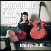 HOPE LARA & THE ARK-TONE  - VINYL LOVE YOU TO LIFE [VINYL]