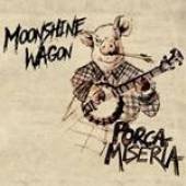 MOONSHINE WAGON  - VINYL PORCA MISERIA [VINYL]