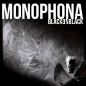 MONOPHONA  - VINYL BLACK ON BLACK [VINYL]
