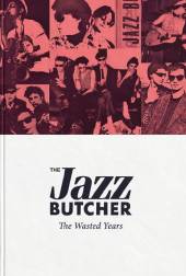 JAZZ BUTCHER  - 4xCD WASTED YEARS