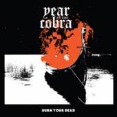 YEAR OF THE COBRA  - CD BURN YOUR DEAD -EP-