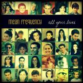 MEAN FREQUENCY  - CD ALL YOUR LIVES