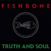 FISHBONE  - CD TRUTH AND SOUL / ..