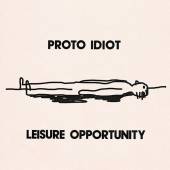 PROTO IDIOT  - CD LEISURE OPPORTUNITY