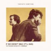 FANTASTIC SOMETHING  - SI IF SHE DOESN'T SMILE /7
