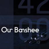 OUR BANSHEE  - CD 4200