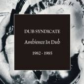 DUB SYNDICATE  - CD AMBIENCE IN DUB 1982-1985