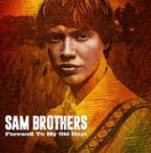 BROTHERS SAM  - CD FAREWELL TO MY OLD WAYS