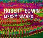 EDWIN ROBERT  - CD MESSY WAVES