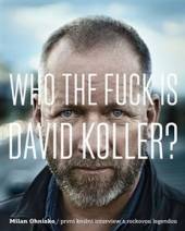  Who The Fuck Is David Koller? [CZE] (Milan Ohnisko) - supershop.sk